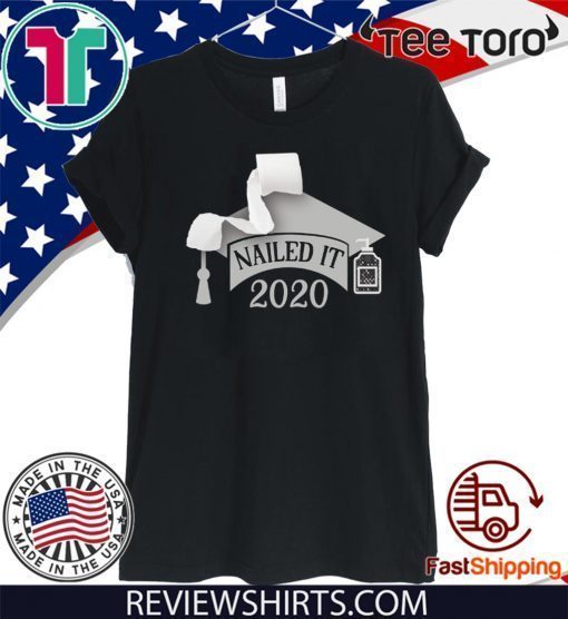 Nailed it Class of 2020 funny toilet paper Shirt Senior Quarantined T-Shirt