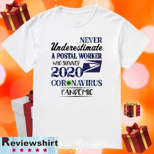 Never underestimate a postal worker who survived 2020 coronavirus pandemic Official T-Shirt