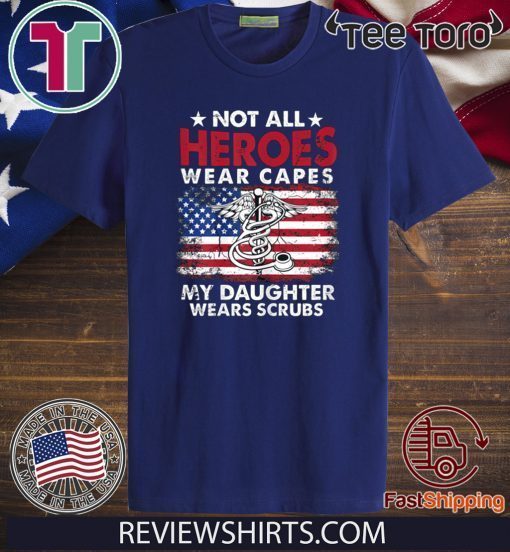 Not All Heroes Wear Capes My Daughter Wears Scrubs Nurse Official T-Shirt