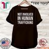 Not Involved in Human Trafficking Human Official T-Shirt