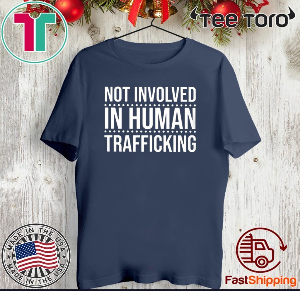 Not Involved in Human Trafficking Human Official T-Shirt