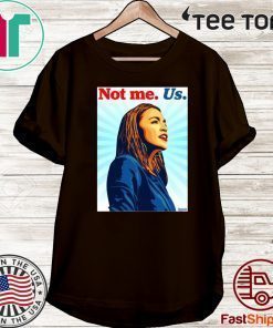 Not me Us T-Shirt - Bernie 2020 AOC Shirt