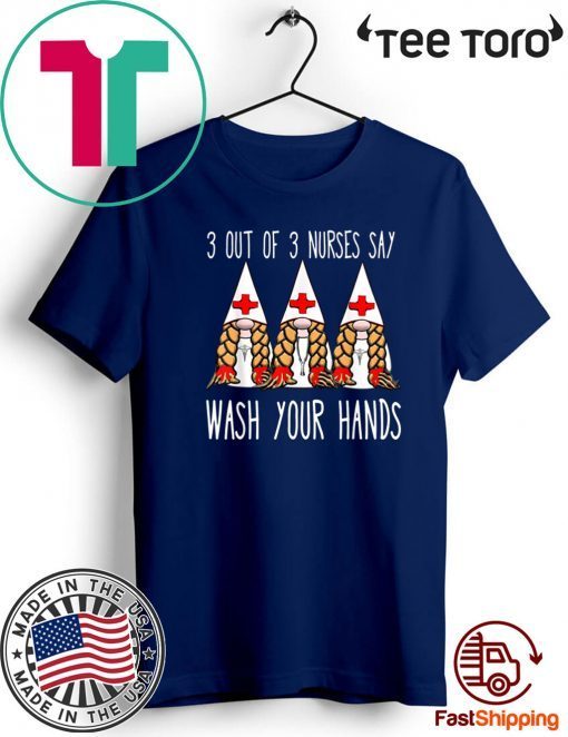 Nurses say wash your hands nurse gnomies gnome 2020 T-Shirt