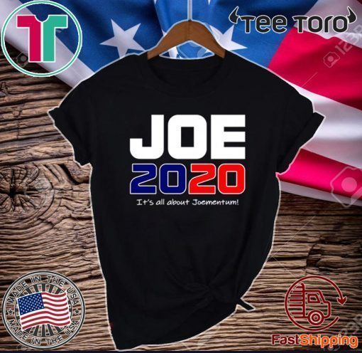 Oe Biden 2020 Its All About Joementum Unisex T-Shirt