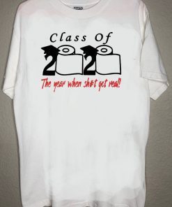 Class of The year when shit got real - Class of 2020 Hot T-Shirt