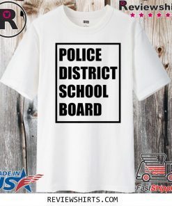 POLICE DISTRICT SCHOOL BOARD OFFICIAL T-SHIRT