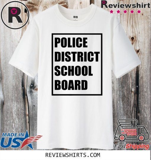 POLICE DISTRICT SCHOOL BOARD OFFICIAL T-SHIRT