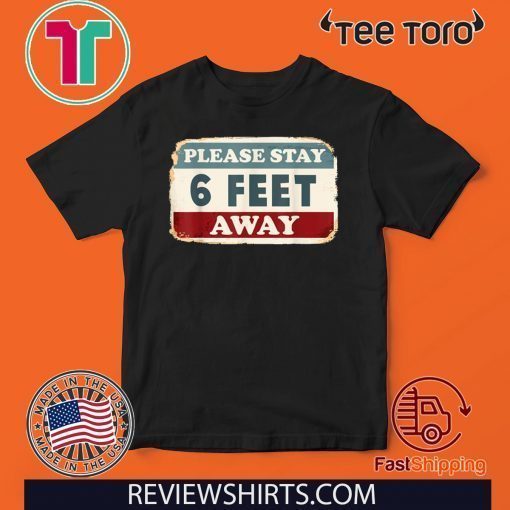 Please Stay 6 Feet Away Shirt