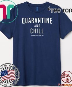 2020 Quarantine And Chill Assholes Live Forever T-Shirt