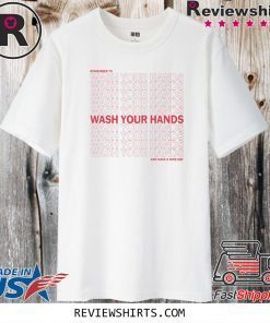 Remember To Wash Your Hands And Have A Nice Day 2020 T-Shirt