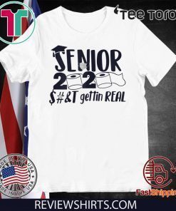 Original Senior 2020 Shit Gettin Real Apocalypse T-Shirt