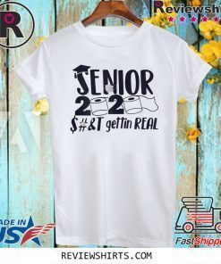 Senior 2020 Shit Gettin Real Funny Toilet Paper Apocalypse Official T-Shirt