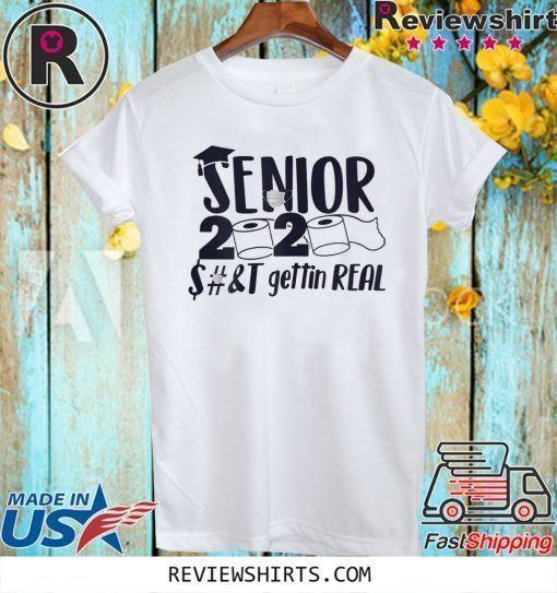 Senior 2020 Shit Gettin Real Funny Toilet Paper Apocalypse Official T-Shirt