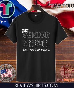 Senior Class 2020 Sh!t Is Gettin' Real Graduate Toilet Paper Hot T-Shirt