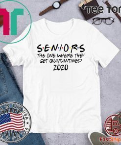 2020 Seniors The One Where They Get Quarantined Shirt