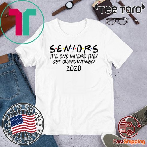 2020 Seniors The One Where They Get Quarantined Shirt