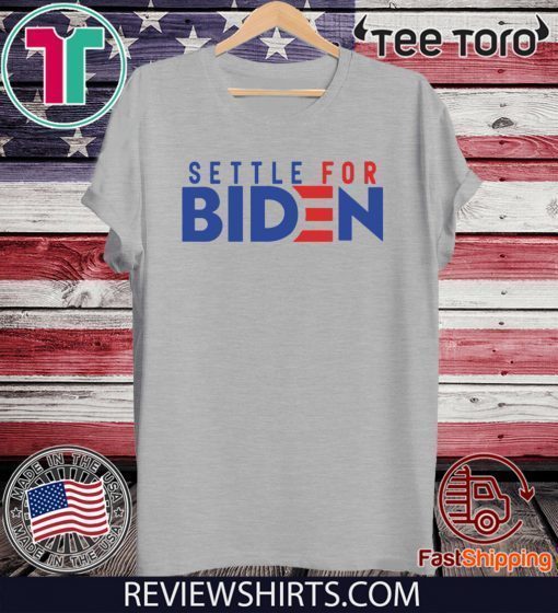 Original Settle For Biden T-Shirt
