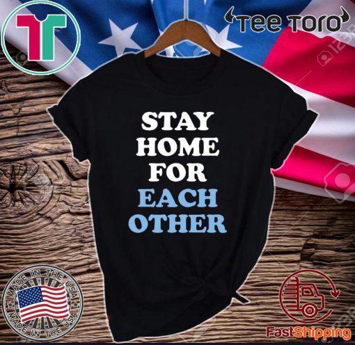 Stay Home for Each Other 2020 T-Shirt
