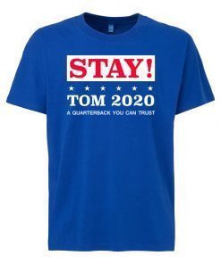 Stay Tom 2020 Shirt - Tom Brady T-Shirt