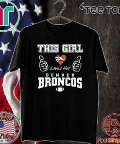 THIS GIRL LOVES HER DENVER BRONCOS 2020 T-SHIRT