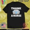 Thank A Nurse For Cov 2 T-Shirt