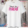 Thank You Mood Official T-Shirt