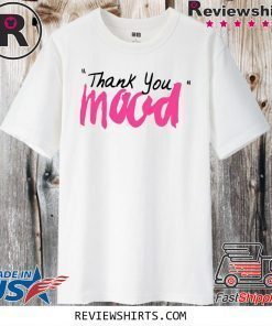 Thank You Mood Official T-Shirt