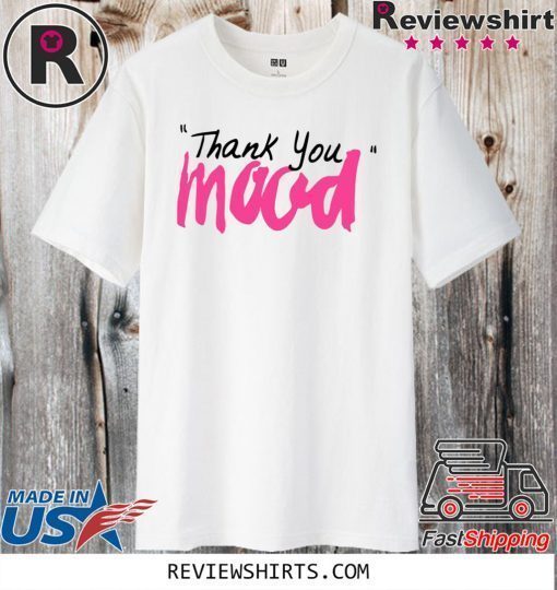 Thank You Mood Official T-Shirt