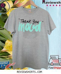 Thank You Mood Hot T-Shirt