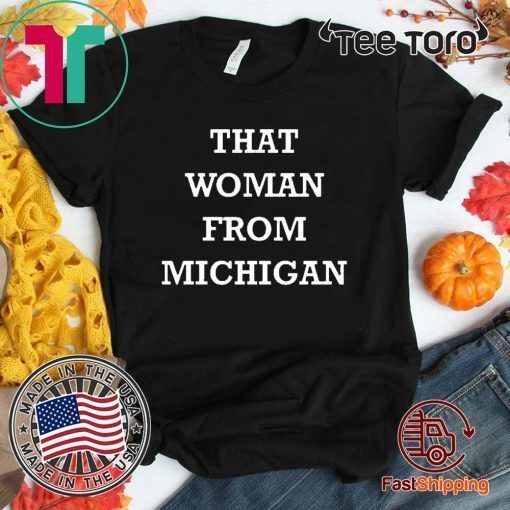That Woman From Michigan Shirts - Offcie Tee