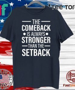 The Comeback Is Always Stronger than the Setback 2020 T