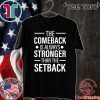 The Comeback Is Always Stronger than the Setback 2020 T