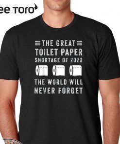 The Great Toilet Paper 2020 Shortage Of Shirt