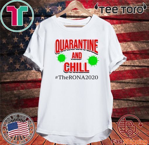 #TheRona2020 Quarantine and Chill Coronavirus 2020 T-Shirt
