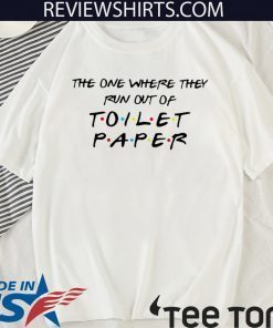 The one where they run out of toilet paper Official T-Shirt