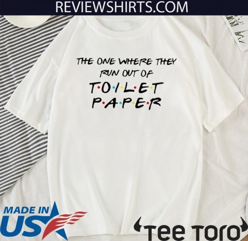 The one where they run out of toilet paper Official T-Shirt