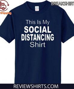 This Is My Social Distancing Unisex Tee Shirt