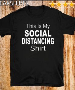 This Is My Social Distancing Unisex Tee Shirt