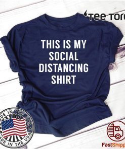 This is My Social Distancing Official T-Shirt