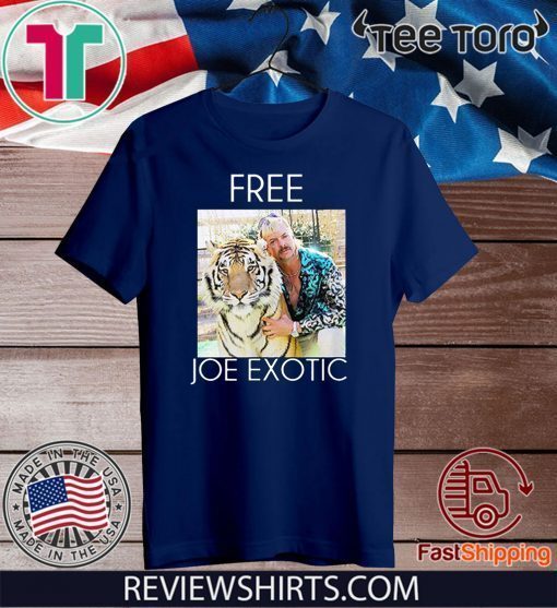 Tiger King Shirts Free Joe Exotic