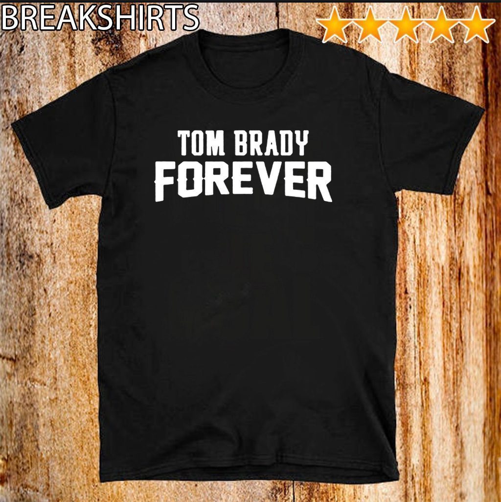Tom Brady Forever 2020 T-Shirt