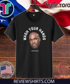 Tom Segura Wash Your Hands For T-Shirt