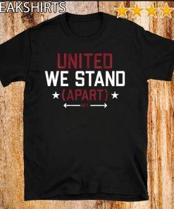 United We Stand (Apart) Official T-Shirt