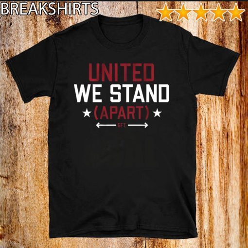 United We Stand (Apart) Official T-Shirt