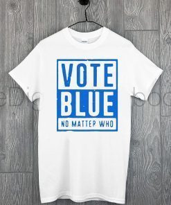 Vote Blue 2020 Shirt No Matter Who