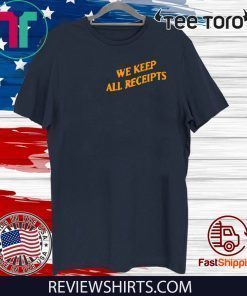 WE KEEP ALL RECEIPTS SHIRT Wardell’s Receipts