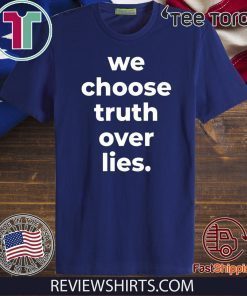 We Choose Truth Over Lies Joe Biden T-Shirt