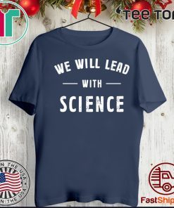 We will lead with science 2020 T-Shirt