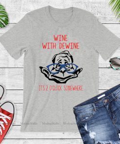 How to buy Wine with Dewine its 2 oclock somewhere T Shirt