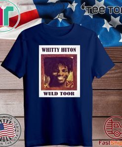 Whitty Huton Wuld toor Official T-Shirt